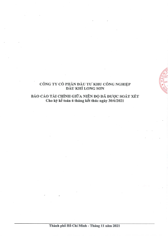 Sau khi TP HCM hết giãn cách, thực hiện trạng thái "bình thường mới", Công ty CP Đầu tư KCN Dầu khí Long Sơn đã tích cực làm việc với Đơn vị kiểm toán để hoàn thành và nay thực hiện CBTT Báo cáo Tài chính 30/06/2021 đã được soát xét.